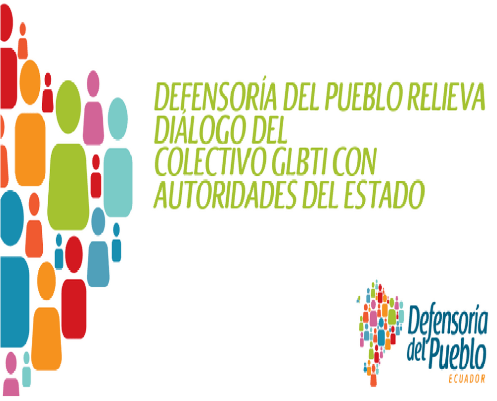 DEFENSORÍA DEL PUEBLO RELIEVA DIÁLOGO DEL COLECTIVO GLBTI CON AUTORIDADES DEL ESTADO